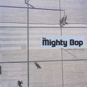 The Mighty Bop – Spin My Hits (2000)