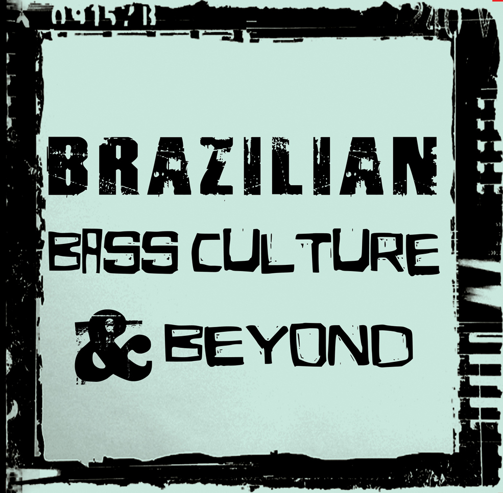 Brazilian Bass Culture & Beyond