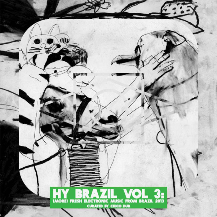 Hy Brazil Vol. 3: (More) Fresh Electronic Music From Brazil 2013