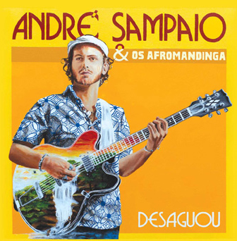 André Sampaio & Os AfroMandinga – Desaguou