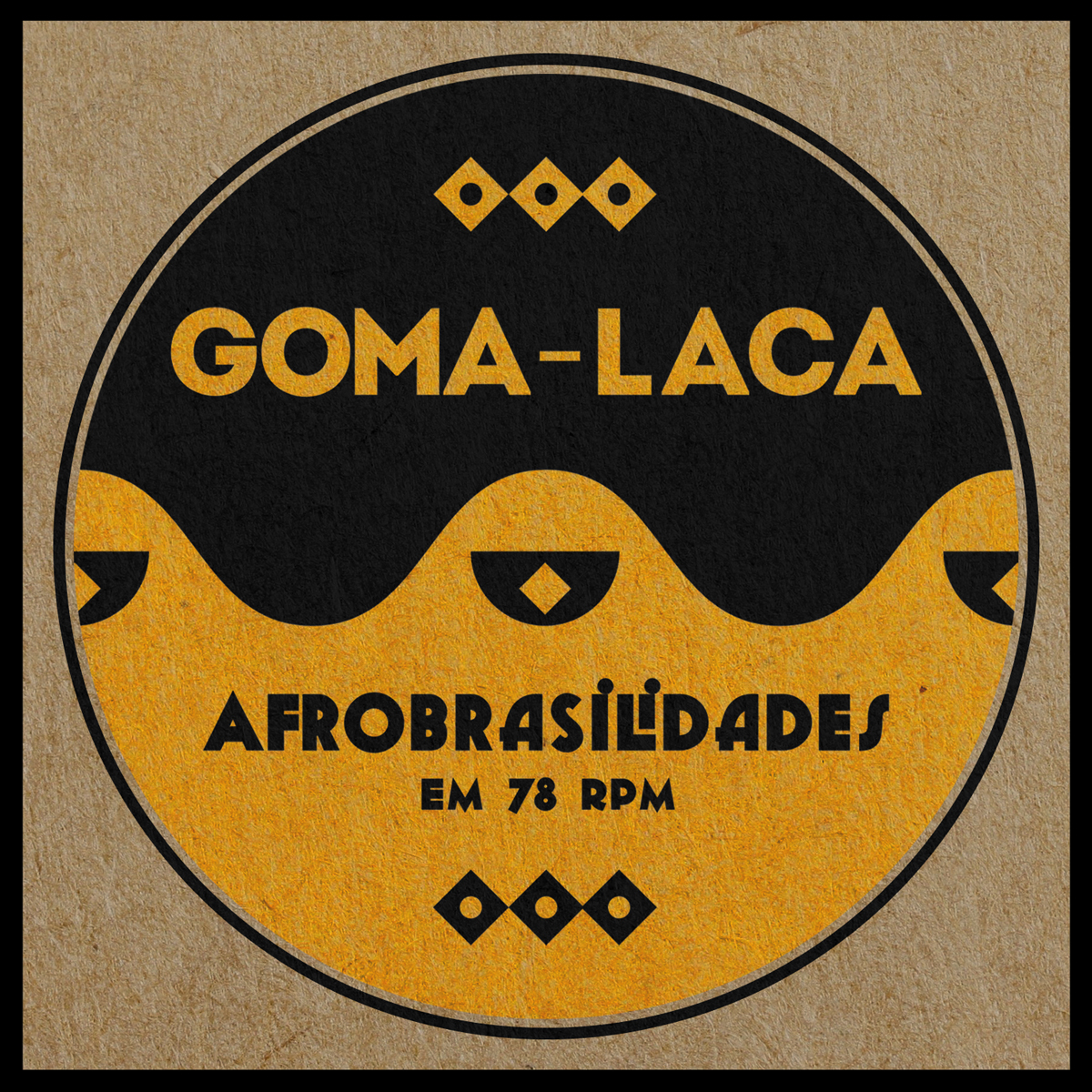 Goma-Laca – Afrobrasilidades em 78 RPM